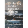 Developing Effective Study and Learning Habits: How to Get Better Grades in College