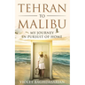 Tehran to Malibu: My Journey in Pursuit of Home