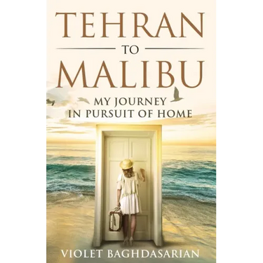 Tehran to Malibu: My Journey in Pursuit of Home
