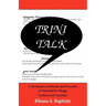 Trini Talk: A Dictionary of Words and Proverbs of Trinidad & Tobago