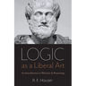 Logic as a Liberal Art: An Introduction to Rhetoric and Reasoning