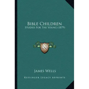 Bible Children: Studies for the Young (1879)