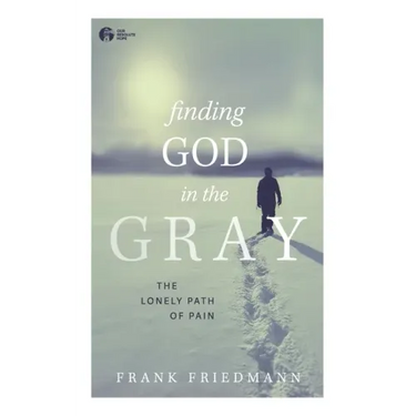 Finding God in the Gray: The Lonely Path of Pain