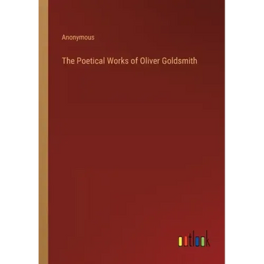 The Poetical Works of Oliver Goldsmith
