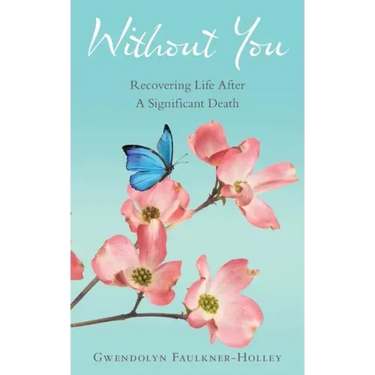 Without You: Recovering Life After a Significant Death