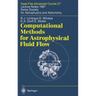 Computational Methods for Astrophysical Fluid Flow: Lecture Notes 1997 Swiss Society for Astrophysics and Astronomy