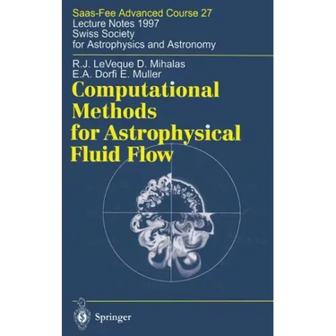 Computational Methods for Astrophysical Fluid Flow: Lecture Notes 1997 Swiss Society for Astrophysics and Astronomy