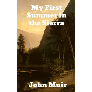 My First Summer in the Sierra