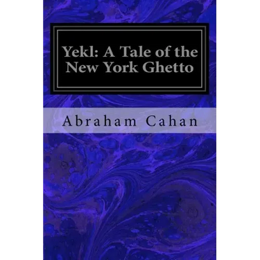 Yekl: A Tale of the New York Ghetto