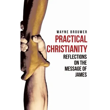Practical Christianity: Devotional Reflections on the Book of James