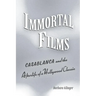Immortal Films: Casablanca and the Afterlife of a Hollywood Classic