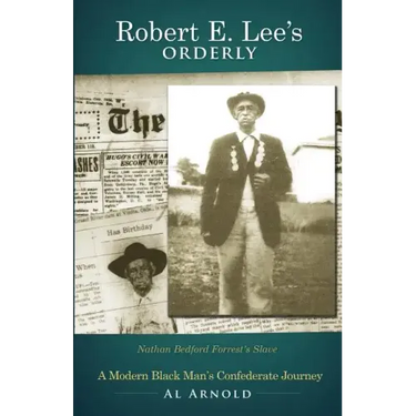 Robert E. Lee's Orderly: A Modern Black Man's Confederate Journey
