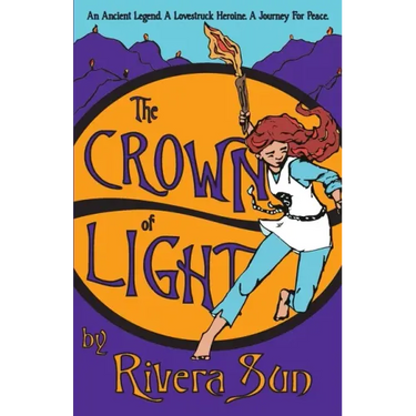 The Crown of Light: An Ancient Legend, a Lovestruck Heroine, a Journey for Peace