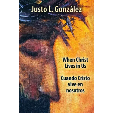 When Christ Lives in Us: Cuando Cristo Vive En Nosotros