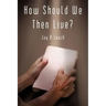 How Should We Then Live?