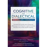 Cognitive and Dialectical Behavior Therapy: The Ultimate CBT and DBT Guide to Interpersonal Effectiveness, Emotion Regulation, Cognitive Dissonance, P