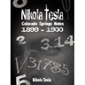 Nikola Tesla: Colorado Springs Notes, 1899-1900