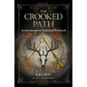 The Crooked Path: An Introduction to Traditional Witchcraft