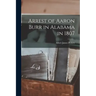 Arrest of Aaron Burr in Alabama in 1807