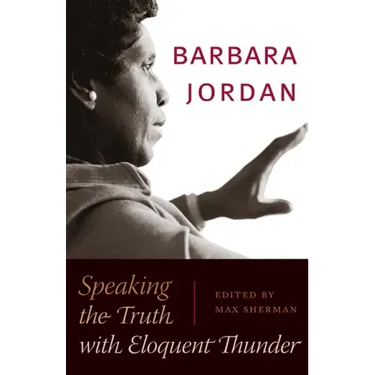 Barbara Jordan: Speaking the Truth with Eloquent Thunder