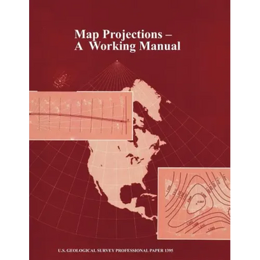 Map Projections: A Working Manual (U.S. Geological Survey Professional Paper 1395)