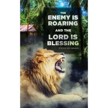 The Enemy Is Roaring and the Lord Is Blessing