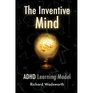 The Inventive Mind: The ADHD Learning Model