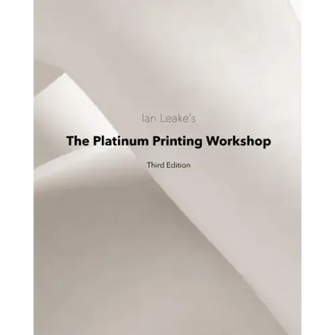 The Platinum Printing Workshop: Platinum/Palladium Printing Made Easy