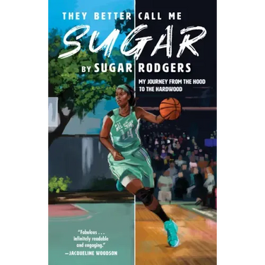 They Better Call Me Sugar: My Journey from the Hood to the Hardwood