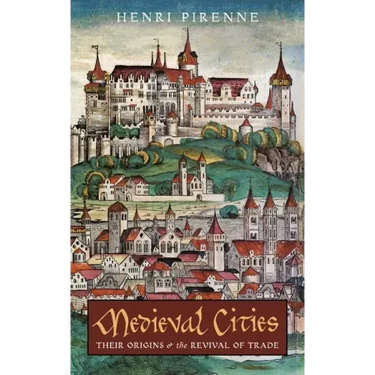 Medieval Cities: Their Origins and the Revival of Trade