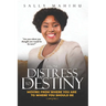 From Distress to Destiny: Moving from Where You Are to Where You Should Be