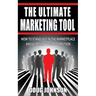 The Ultimate Marketing Tool: How to Stand Out in the Marketplace and Eliminate Your Competition
