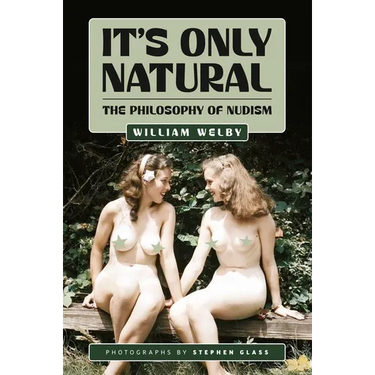 It's Only Natural: The Philosophy of Nudism