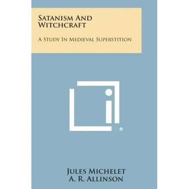 Satanism and Witchcraft: A Study in Medieval Superstition