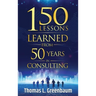 150 Lessons Learned from 50 Years in Consulting