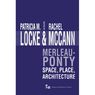 Merleau-Ponty: Space, Place, Architecture