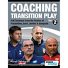 Coaching Transition Play Vol.2 - Full Sessions from the Tactics of Pochettino, Sarri, Jardim & Sampaoli