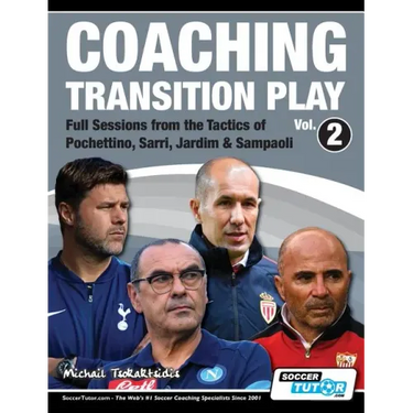 Coaching Transition Play Vol.2 - Full Sessions from the Tactics of Pochettino, Sarri, Jardim & Sampaoli