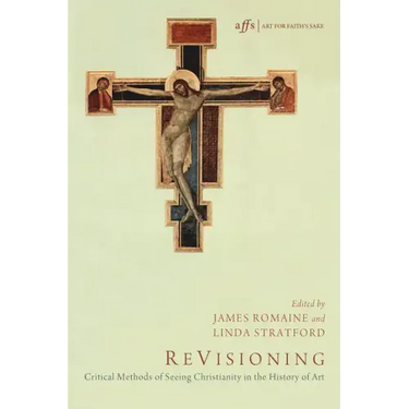 Revisioning: Critical Methods of Seeing Christianity in the History of Art