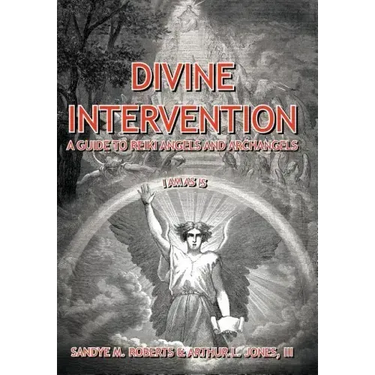 Divine Intervention: A Guide To Reiki Angels And Archangels