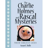 The Charlie Holmes and Rascal Mysteries: Their Earliest Cases