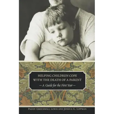 Helping Children Cope with the Death of a Parent: A Guide for the First Year