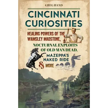 Cincinnati Curiosities: Healing Powers of the Wamsley Madstone, Nocturnal Exploits of Old Man Dead, Mazeppa's Naked Ride & More