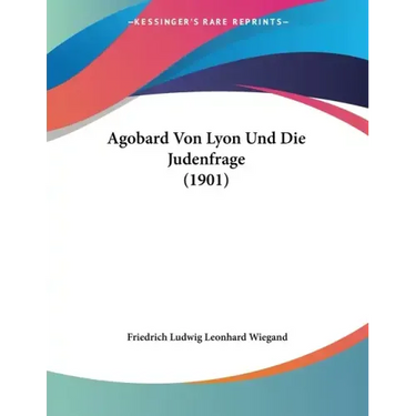 Agobard Von Lyon Und Die Judenfrage (1901)