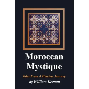 Moroccan Mystique: Tales From A Timeless Journey