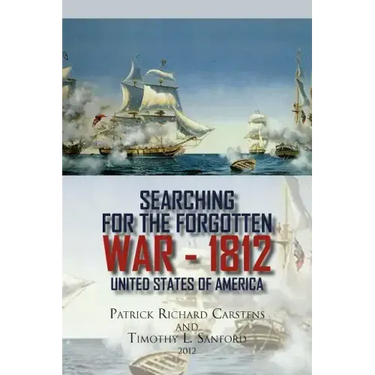 Searching for the Forgotten War - 1812 United States of America