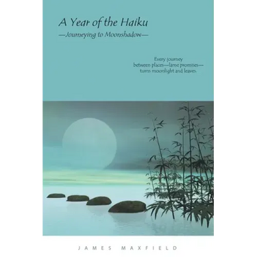 A Year of the Haiku: Journeying to Moonshadow