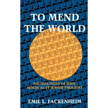 To Mend the World: Foundations of Post-Holocaust Jewish Thought