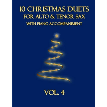 10 Christmas Duets for Alto and Tenor Sax with Piano Accompaniment: Vol. 4