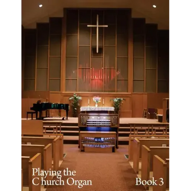 Playing the Church Organ Book 3